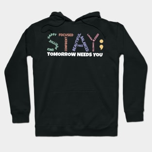 Stay; Tomorrow Needs You Hoodie